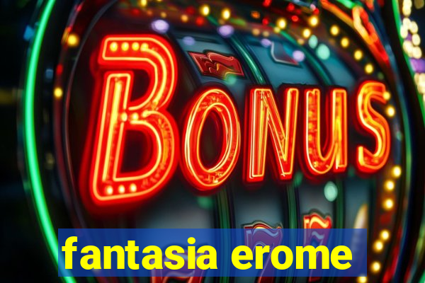 fantasia erome